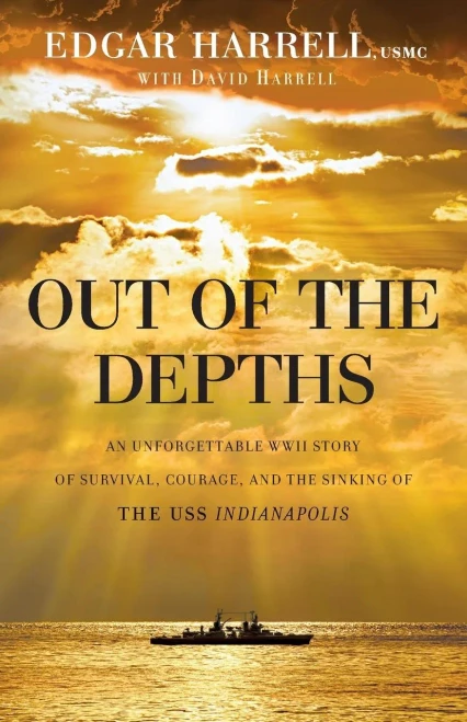 Out Of The Depths: An Unforgettable Wwii Story Of Survival, Courage, And The Sinking Of The Uss Indianapolis