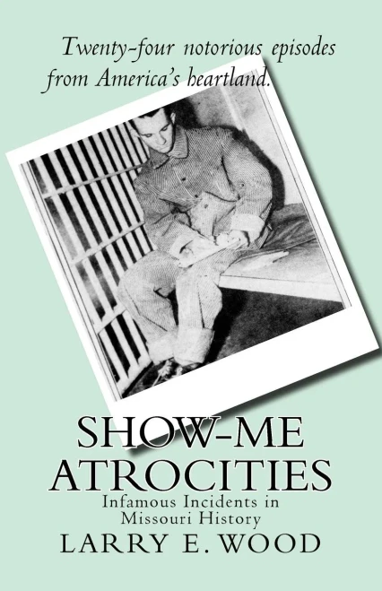 Show-Me Atrocities: Infamous Incidents In Missouri History