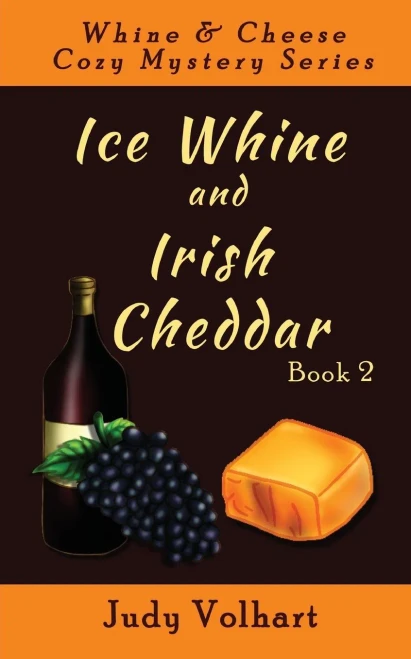 Ice Whine And Irish Cheddar (Whine & Cheese Cozy Mystery Series)