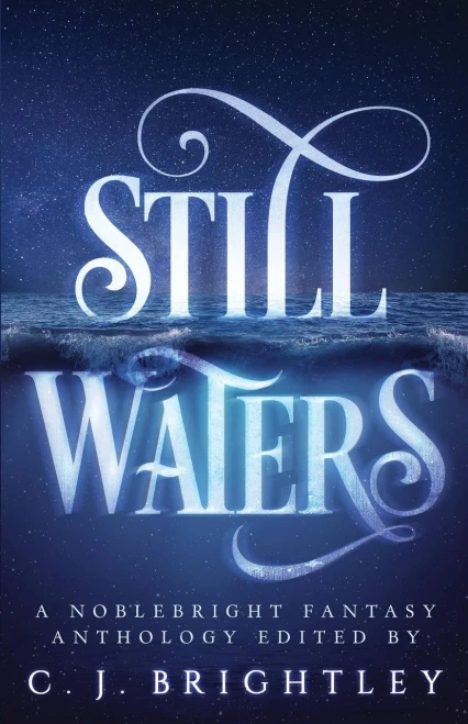 Still Waters: A Noblebright Fantasy Anthology (Lucent Anthologies)