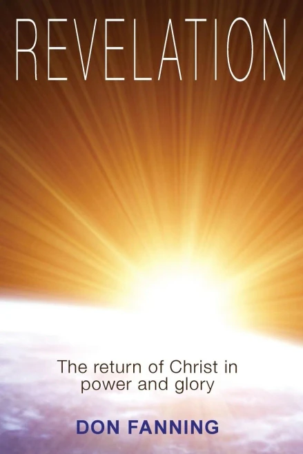Revelation: The Return Of Christ In Power And Glory