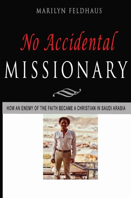 No Accidental Missionary: How An Ethiopian Man Became A Christian In Saudi Arabia, And A Missionary To America. The Biography Of Tesfai Tesema. (The Missionaries To America)