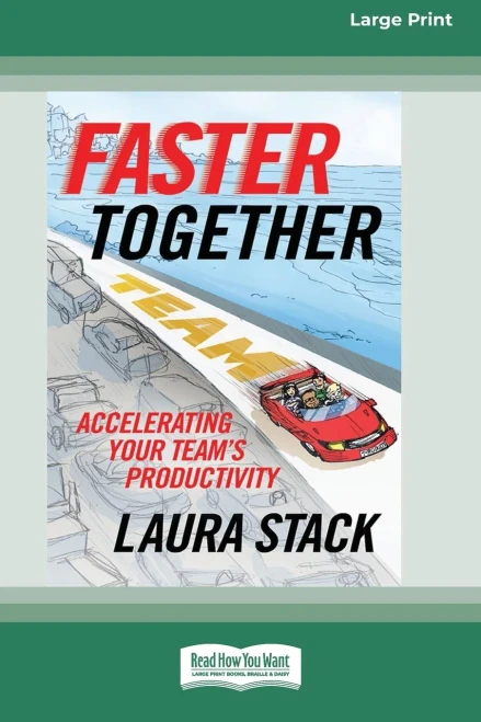 Faster Together: Accelerating Your Team'S Productivity [16 Pt Large Print Edition]