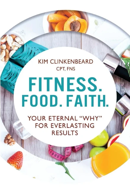 Fitness. Food. Faith.: Your Eternal "Why" For Everlasting Results