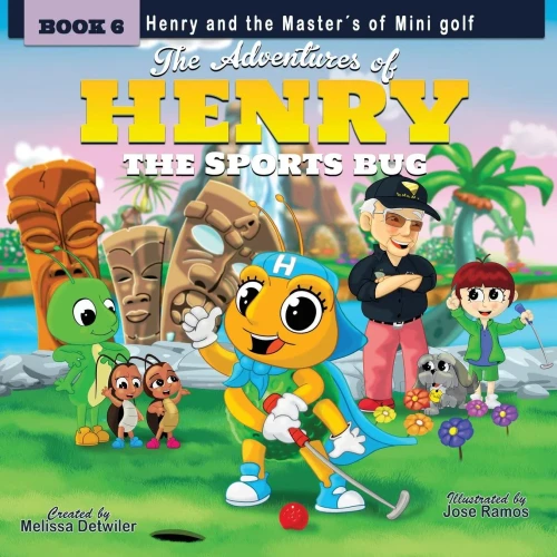 The Adventures Of Henry The Sports Bug: Book 6: Henry And The Master'S Of Mini Golf