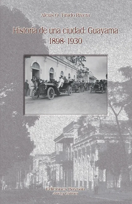 Historia De Una Ciudad: Guayama 1898- 1930 (Spanish Edition)