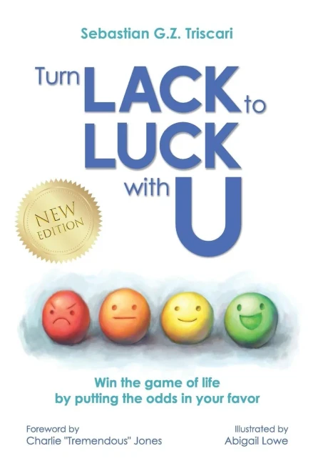 Turn Lack To Luck With U: Win The Game Of Life By Putting The Odds In Your Favor