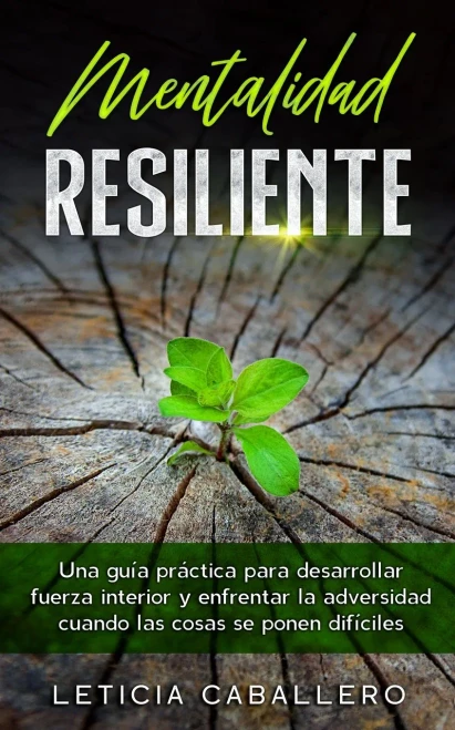 Mentalidad Resiliente: Una guía práctica para desarrollar fuerza interior y enfrentar la adversidad cuando las cosas se ponen difíciles (Spanish Edition) - Paperback