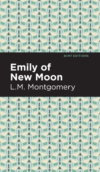 Emily of New Moon (Mint Editions) - Hardcover