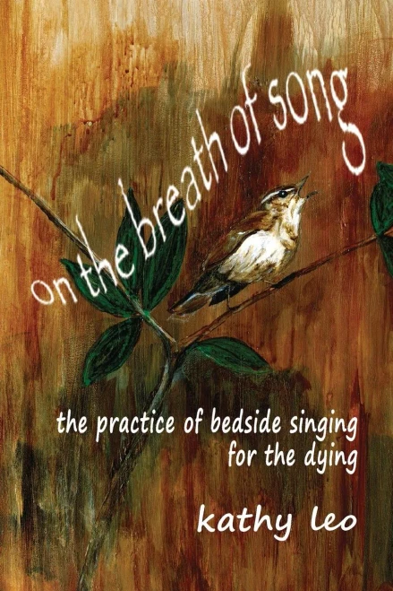 On The Breath Of Song: The Practice Of Bedside Singing For The Dying