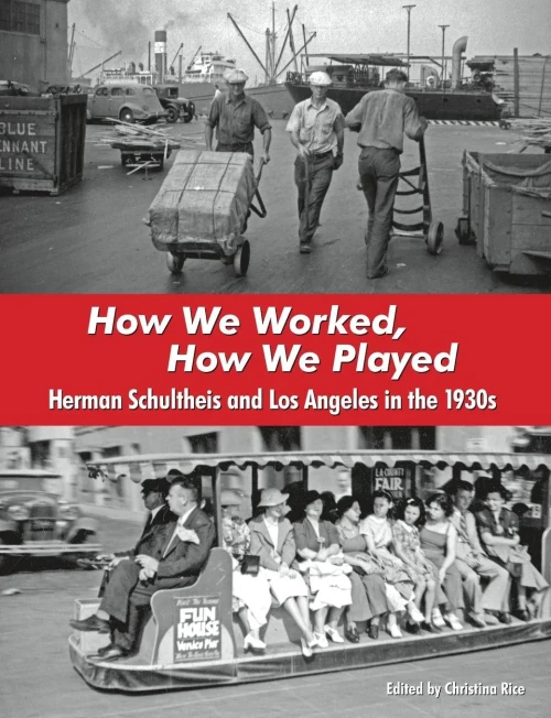 How We Worked, How We Played: Herman Schultheis And Los Angeles In The 1930S