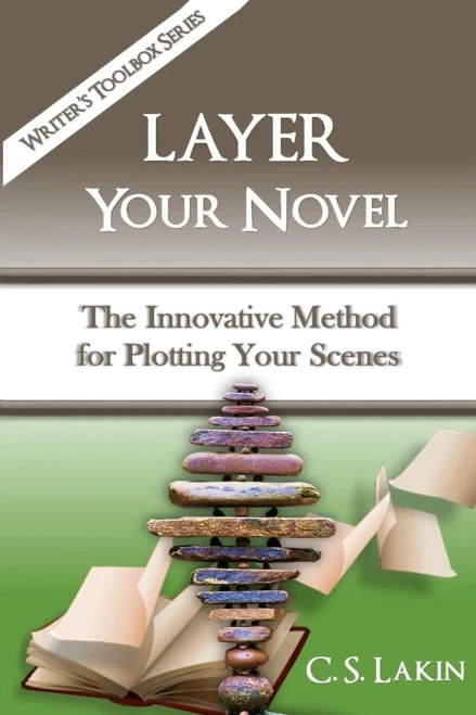 Layer Your Novel: The Innovative Method For Plotting Your Scenes (The Writer'S Toolbox Series)