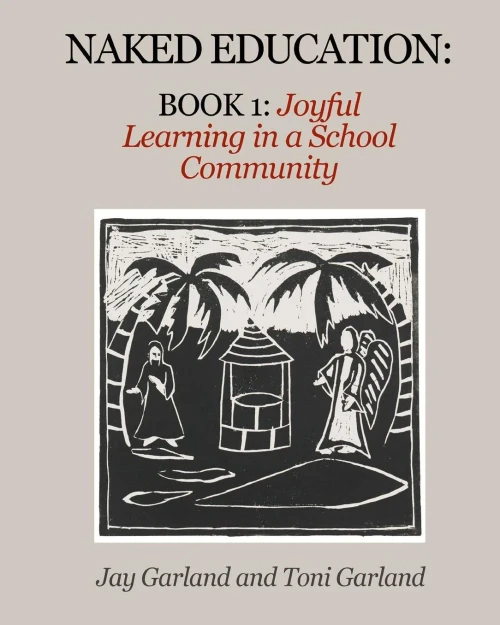 Naked Education: Book 1: Joyful Learning In A School Community