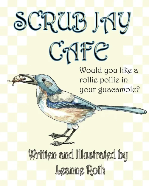 Scrub Jay Cafe: Would You Like A Rollie Pollie With Your Guacamole?