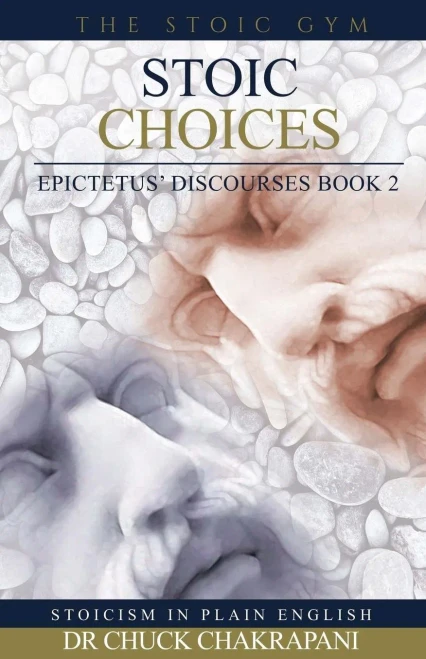 Stoic Choices: Epictetus' Discourses Book 2 (Stoicism In Plain English)