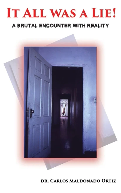 It All Was A Lie!: A Brutal Encounter with Reality - Hardcover