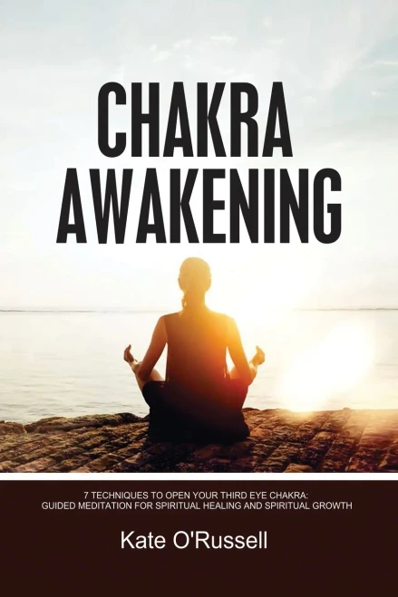 Chakra Awakening: 7 Techniques to Open Your Third Eye Chakra: Guided Meditation for Spiritual Healing and Spiritual Growth - Paperback