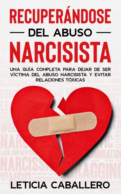 Recuperándose del abuso narcisista: Una guía completa para dejar de ser víctima del abuso narcisista y evitar relaciones tóxicas (Spanish Edition) - Paperback