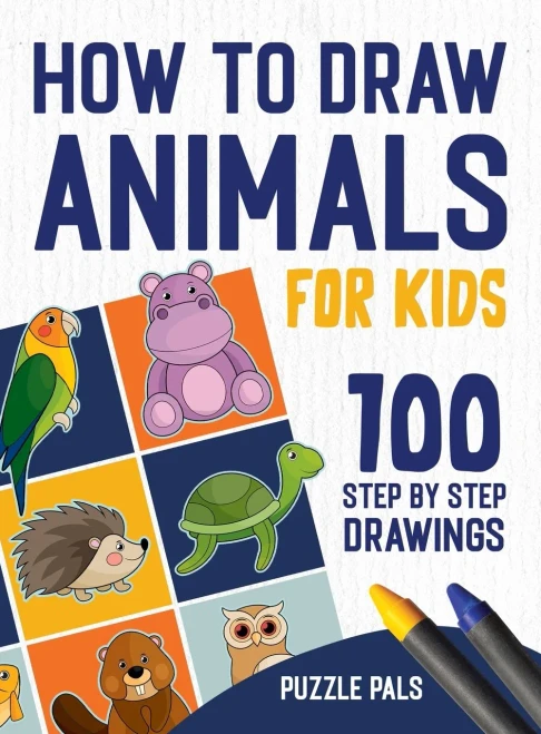 How To Draw Animals: 100 Step By Step Drawings For Kids - Hardcover