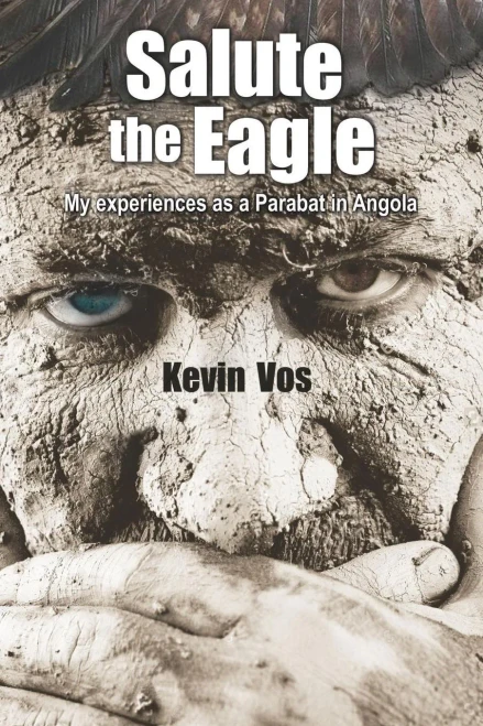 Salute The Eagle: My Experiences As Parabat In Angola
