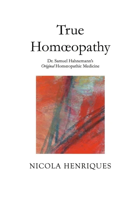 True Hom£Opathy: Dr. Samuel Hahnemann'S Original Hom£Opathic Medicine