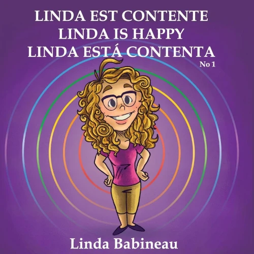 Linda Est Contente: Linda Is Happy - Linda Estß Contenta No. 1 (French, English And Spanish All In One Book)