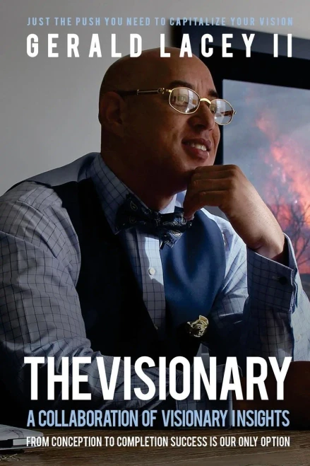 The Visionary Ò Gerald Lacey Ii: A Collaboration Of Visionary Insights