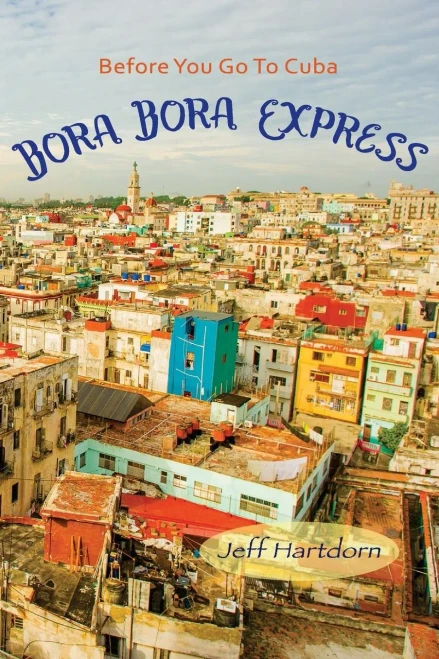 Before You Go To Cuba: Bora Bora Express