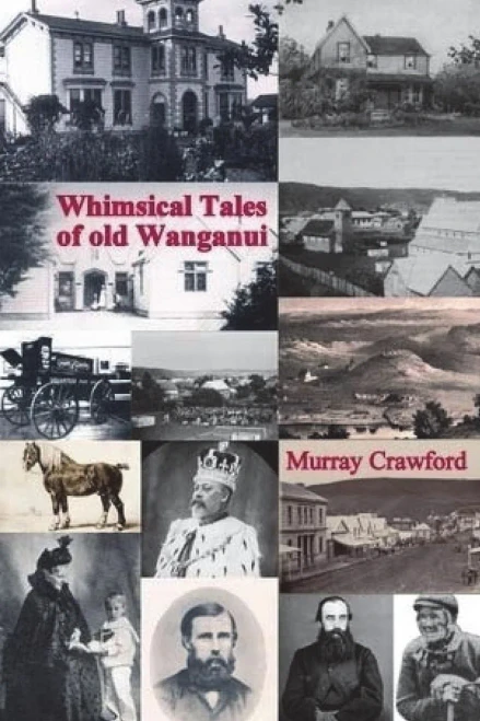 Whimsical Tales Of Old Wanganui