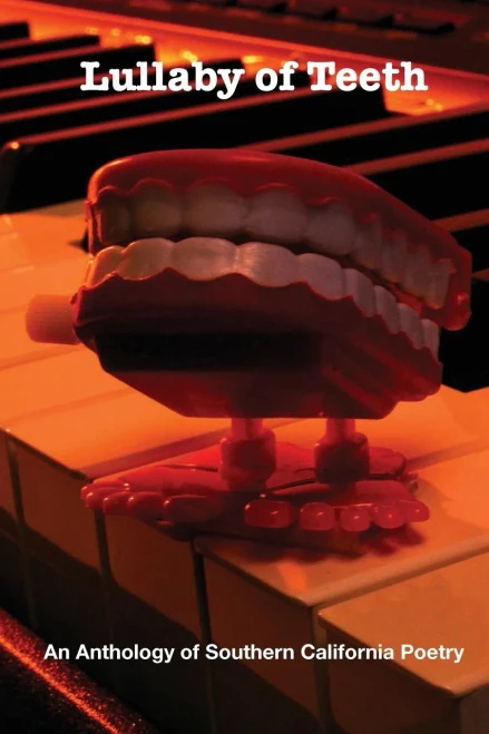 Lullaby Of Teeth: An Anthology Of Southern California Poetry