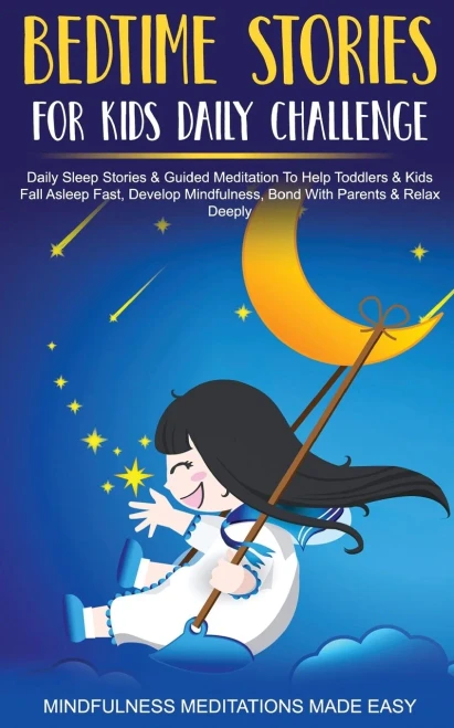 Bedtime Stories For Kids Daily Challenge Daily Sleep Stories & Guided Meditation To Help Toddlers& Kids Fall Asleep Fast, Develop Mindfulness, Bond With Parents & Relax Deeply - Paperback