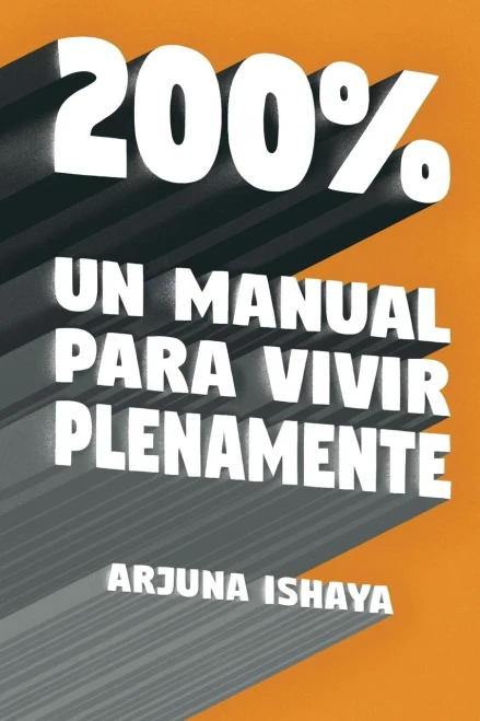 200% Û Un Manual Para Vivir Plenamente (Spanish Edition)