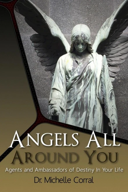 Angels All Around You: Agents And Ambassadors Of Destiny In Your Life