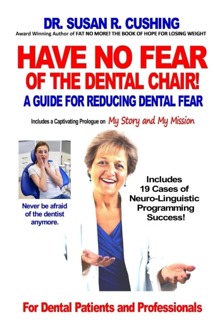 Have No Fear Of The Dental Chair: A Guide For Reducing Dental Fear