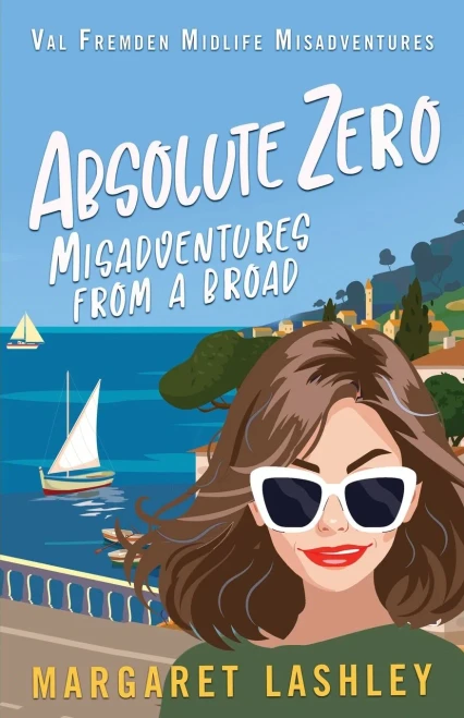Absolute Zero: Misadventures From A Broad (Val Fremden Midlife Mysteries)