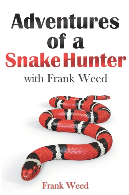 Adventures Of A Snake Hunter: With Frank Weed