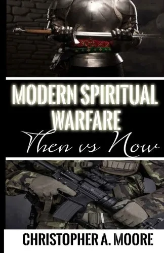 Modern Spiritual Warfare: Then Vs. Now