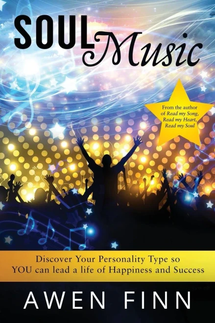 Soul Music: Discover Your Personality Type So You Can Lead A Life Of Happiness And Success