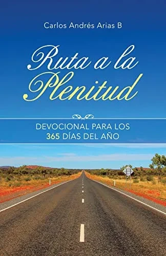 Ruta a La Plenitud: Devocional Para Los 365 Días Del Año (Spanish Edition) - Paperback