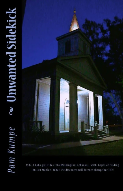 Unwanted Sidekick: 1947. A Hobo Girl Rides Into Washington, Arkansas With Hopes Of Finding Tin Can Mahlee. What She Discovers Will Forever Change Her Life! (Annie Grace Kree Chronicles) (Volume 4)