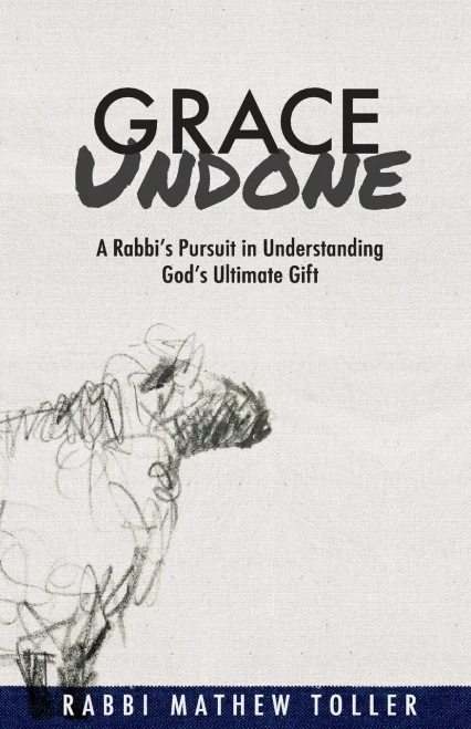Grace Undone: A Rabbi'S Pursuit In Understanding God'S Ultimate Gift