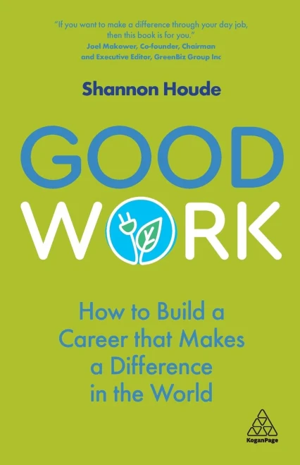 Good Work: How to Build a Career that Makes a Difference in the World - Paperback