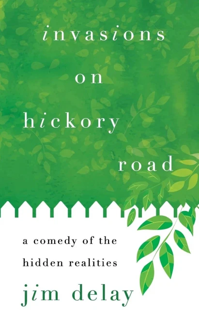 Invasions On Hickory Road: A Comedy Of The Hidden Realities