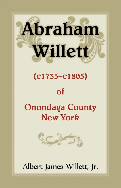 Abraham Willett (C1735-C1805) Of Onondaga County, New York
