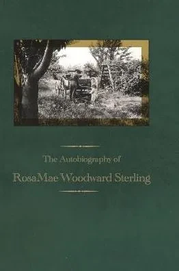 The Autobiography Of Rosamae Woodward Sterling