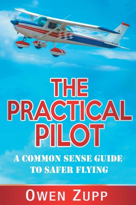 The Practical Pilot: A Common Sense Guide To Safer Flying