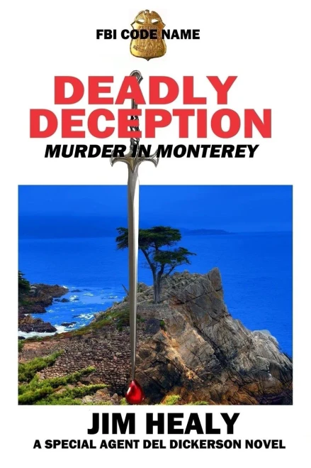 Fbi Code Name: Deadly Deception (Murder In Monterey): A Special Agent Del Dickerson Novel (Special Agent Del Dickerson Novels)