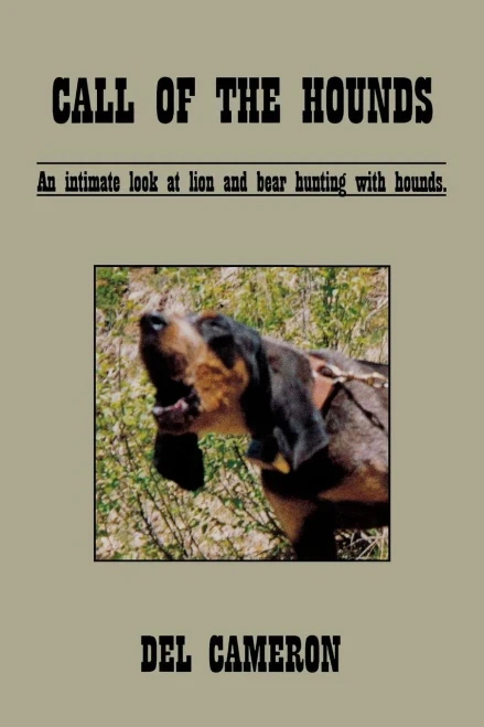 Call Of The Hounds: An Intimate Look At Lion And Bear Hunting With Hounds.