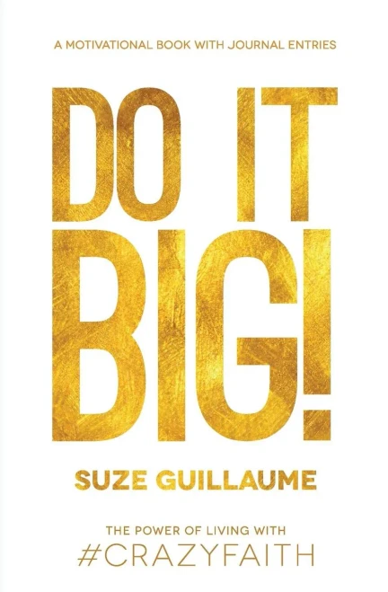 Do It Big!: The Power Of Living With Crazy Faith!