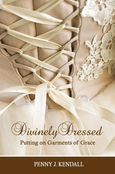 Divinely Dressed: Putting On Garments Of Grace